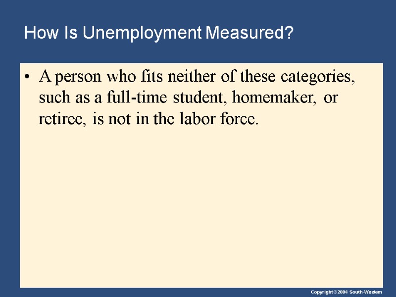 How Is Unemployment Measured? A person who fits neither of these categories, such as